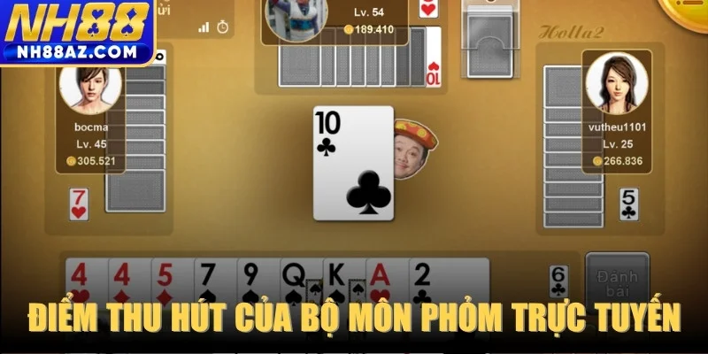 Điểm thu hút mãnh liệt của bộ môn phỏm trực tuyến hiện nay 